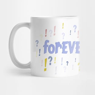 FOREVER?! Mug